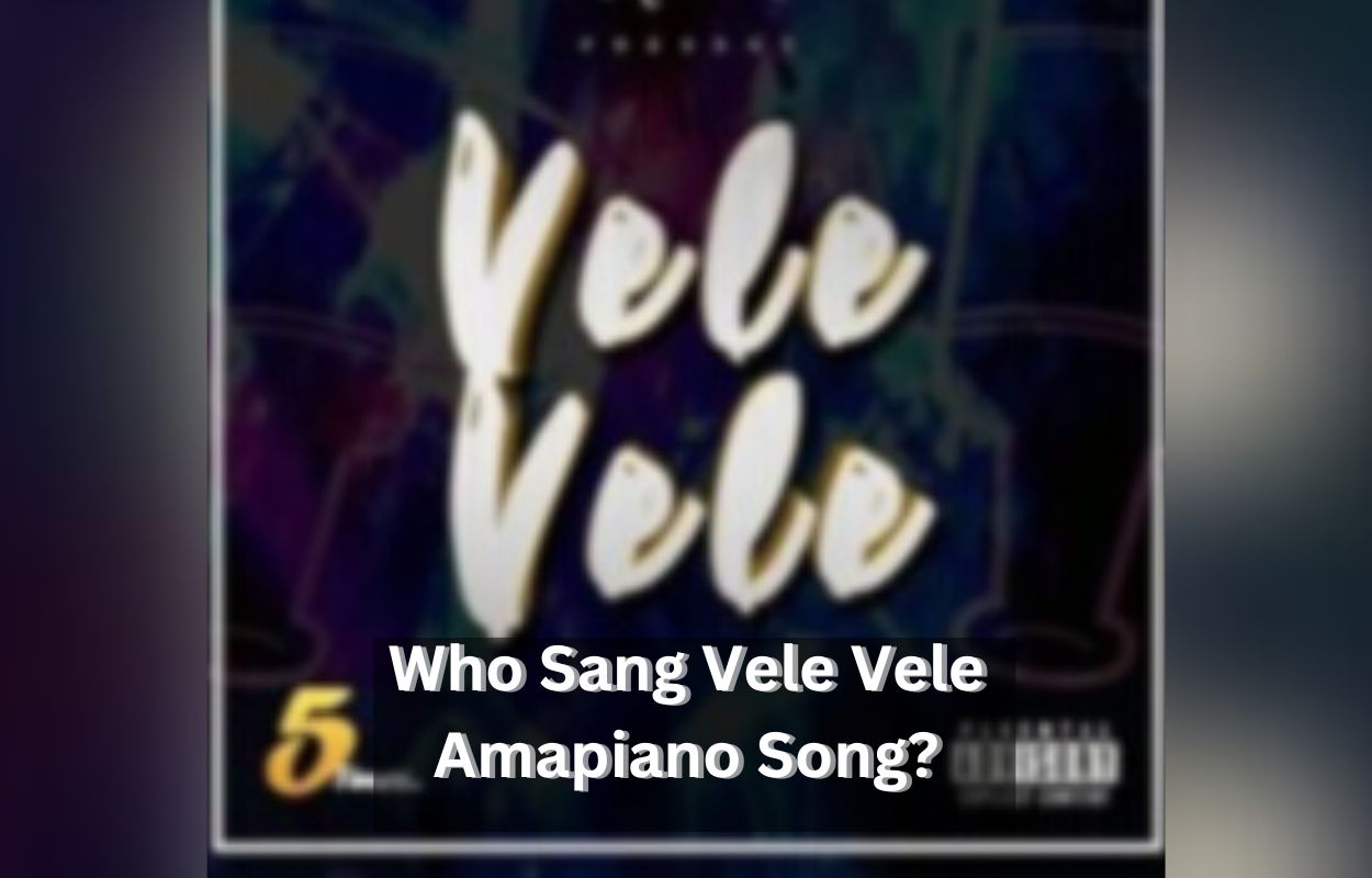 Who Sang Vele Vele Amapiano Song